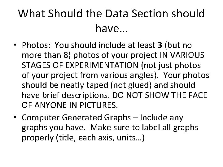What Should the Data Section should have… • Photos: You should include at least