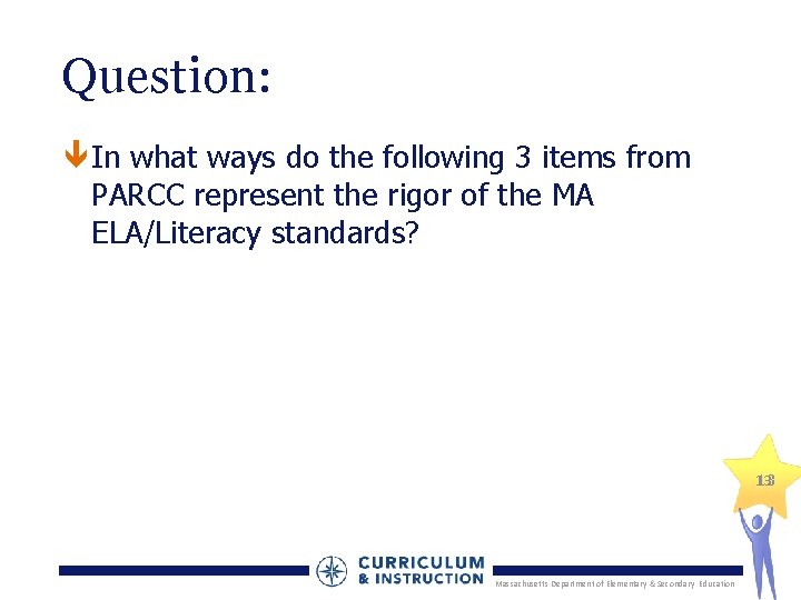 Question: In what ways do the following 3 items from PARCC represent the rigor