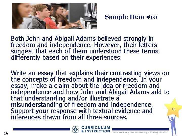 Sample Item #10 Both John and Abigail Adams believed strongly in freedom and independence.