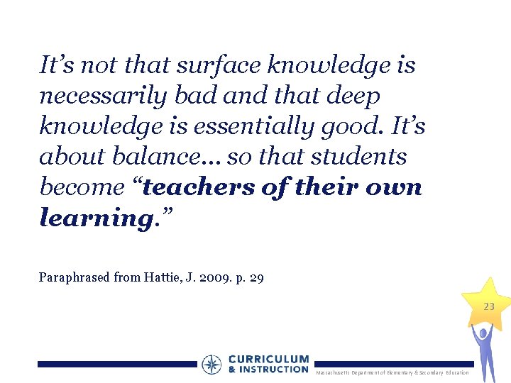 It’s not that surface knowledge is necessarily bad and that deep knowledge is essentially