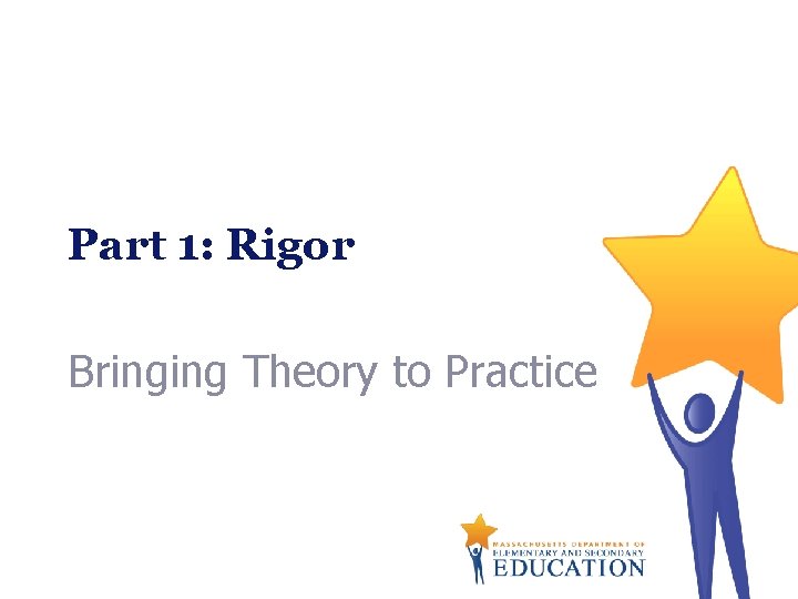 Part 1: Rigor Bringing Theory to Practice 