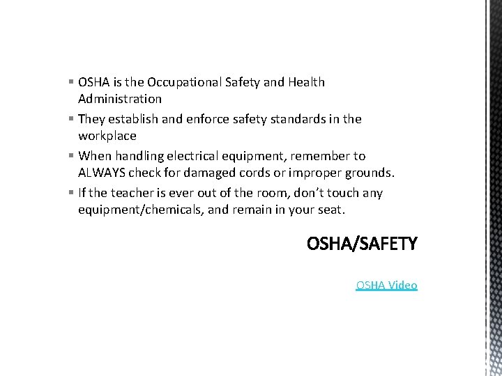 § OSHA is the Occupational Safety and Health Administration § They establish and enforce