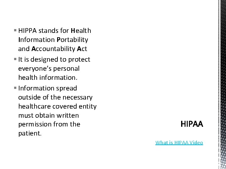 § HIPPA stands for Health Information Portability and Accountability Act § It is designed