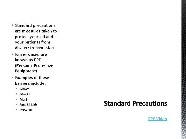 § Standard precautions are measures taken to protect yourself and your patients from disease