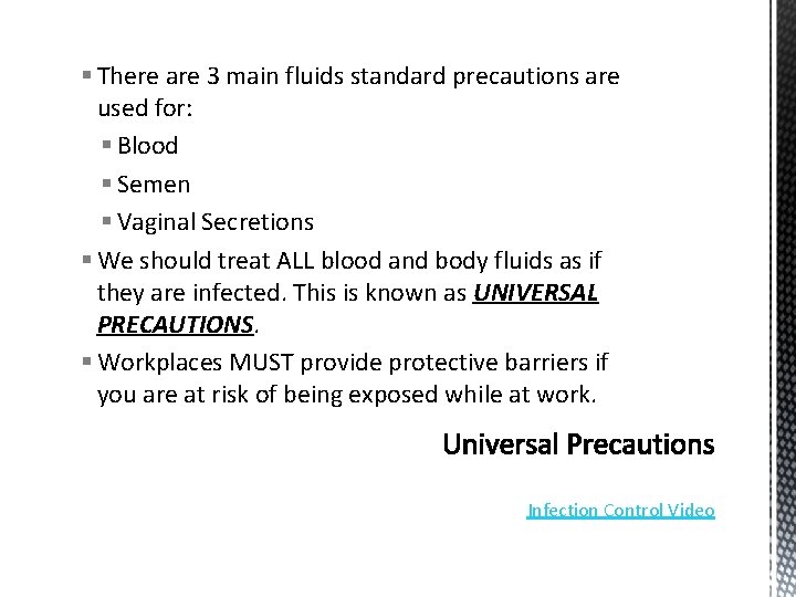 § There are 3 main fluids standard precautions are used for: § Blood §