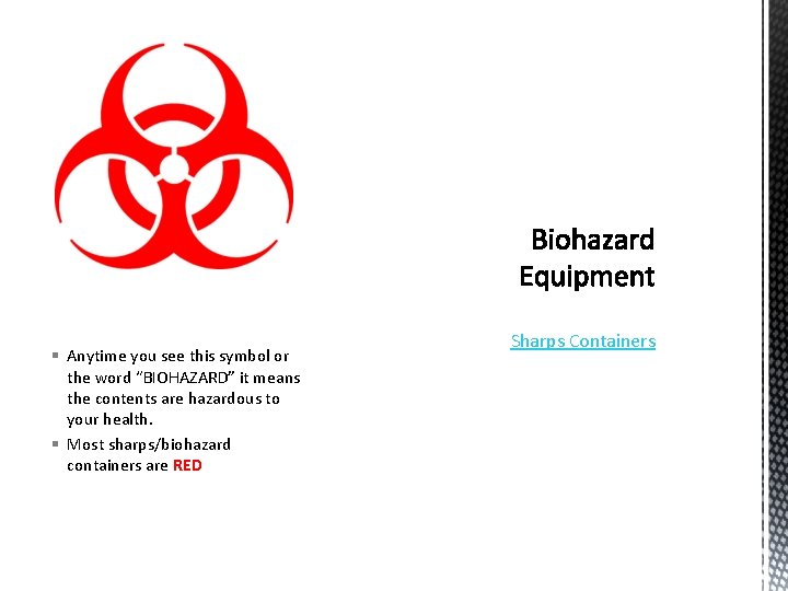 § Anytime you see this symbol or the word “BIOHAZARD” it means the contents