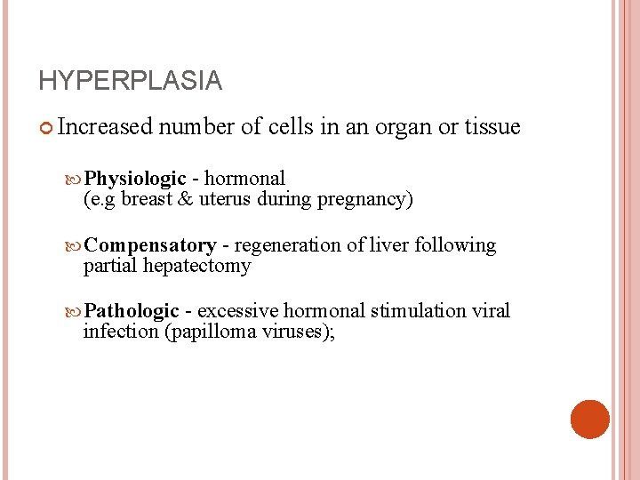HYPERPLASIA Increased number of cells in an organ or tissue Physiologic - hormonal (e.