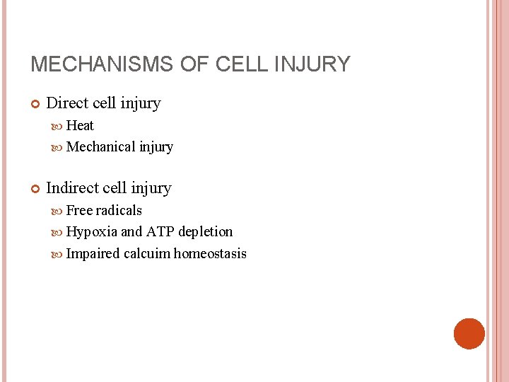 MECHANISMS OF CELL INJURY Direct cell injury Heat Mechanical injury Indirect cell injury Free
