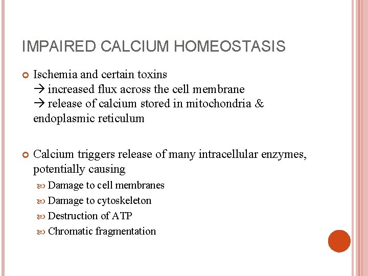 IMPAIRED CALCIUM HOMEOSTASIS Ischemia and certain toxins increased flux across the cell membrane release