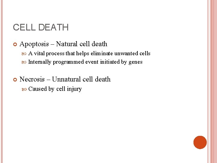 CELL DEATH Apoptosis – Natural cell death A vital process that helps eliminate unwanted