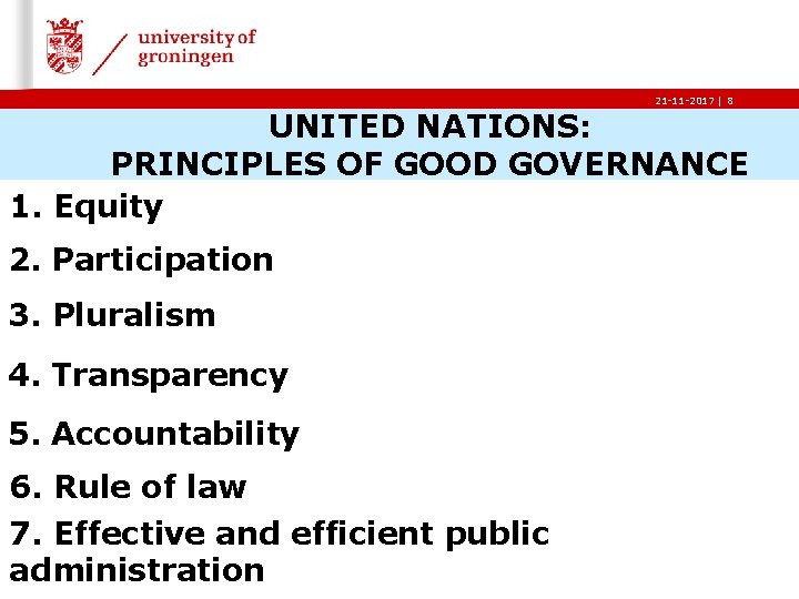 21 -11 -2017 | 8 UNITED NATIONS: PRINCIPLES OF GOOD GOVERNANCE 1. Equity 2.