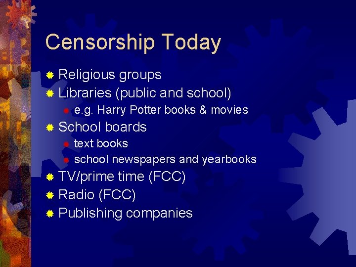 Censorship Today ® Religious groups ® Libraries (public and school) ® e. g. Harry