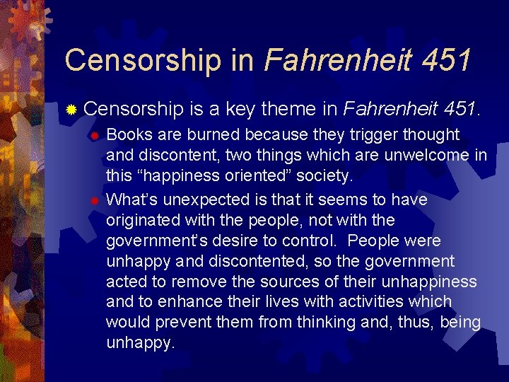 Censorship in Fahrenheit 451 ® Censorship is a key theme in Fahrenheit 451. Books