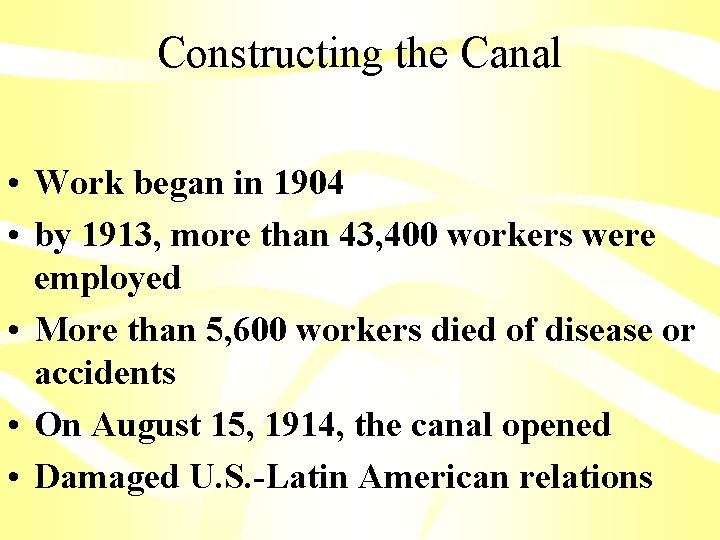 Constructing the Canal • Work began in 1904 • by 1913, more than 43,