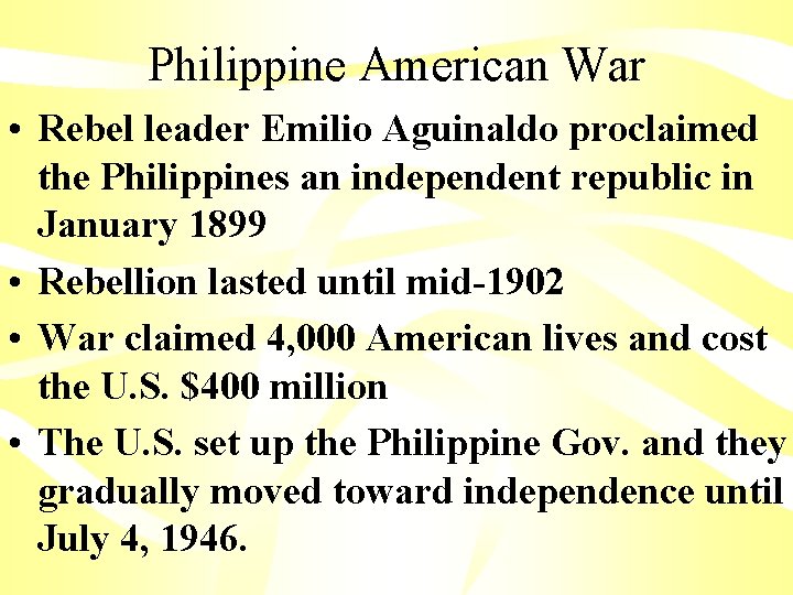 Philippine American War • Rebel leader Emilio Aguinaldo proclaimed the Philippines an independent republic