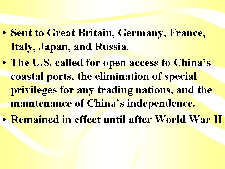  • Sent to Great Britain, Germany, France, Italy, Japan, and Russia. • The