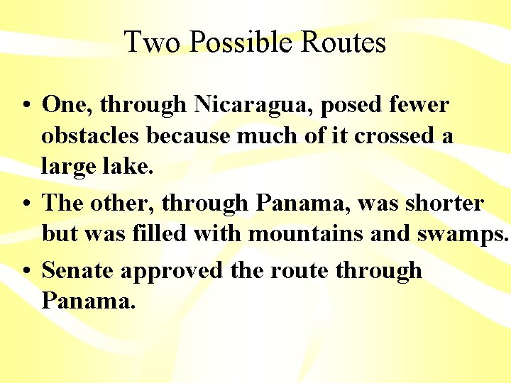 Two Possible Routes • One, through Nicaragua, posed fewer obstacles because much of it