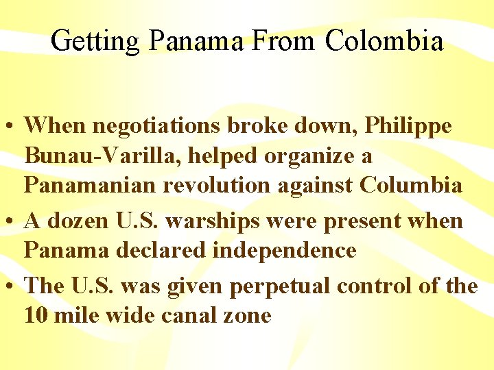 Getting Panama From Colombia • When negotiations broke down, Philippe Bunau-Varilla, helped organize a