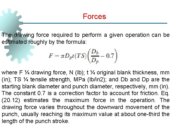 Forces The drawing force required to perform a given operation can be estimated roughly