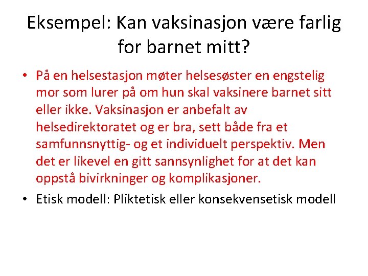 Eksempel: Kan vaksinasjon være farlig for barnet mitt? • På en helsestasjon møter helsesøster