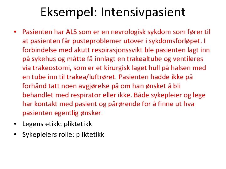 Eksempel: Intensivpasient • Pasienten har ALS som er en nevrologisk sykdom som fører til