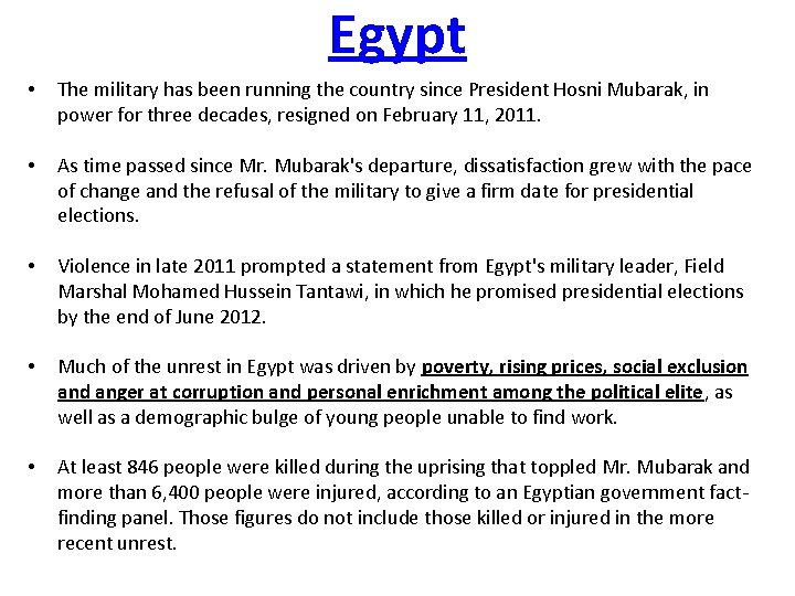 Egypt • The military has been running the country since President Hosni Mubarak, in
