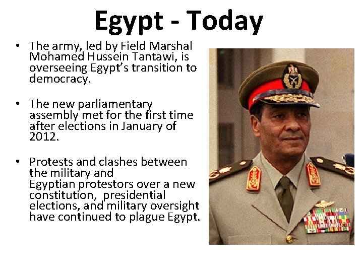 Egypt - Today • The army, led by Field Marshal Mohamed Hussein Tantawi, is