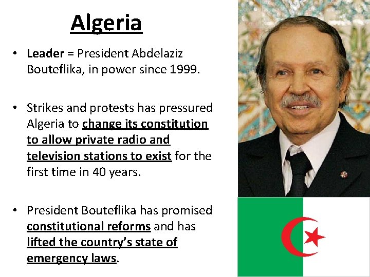 Algeria • Leader = President Abdelaziz Bouteflika, in power since 1999. • Strikes and