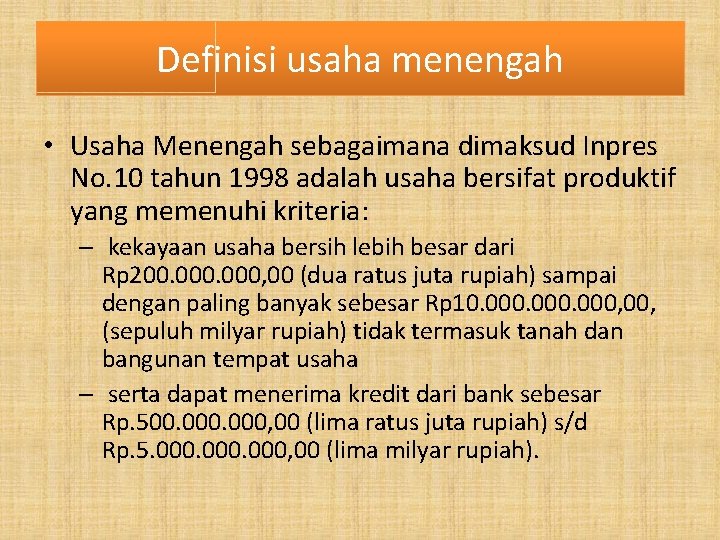 Definisi usaha menengah • Usaha Menengah sebagaimana dimaksud Inpres No. 10 tahun 1998 adalah