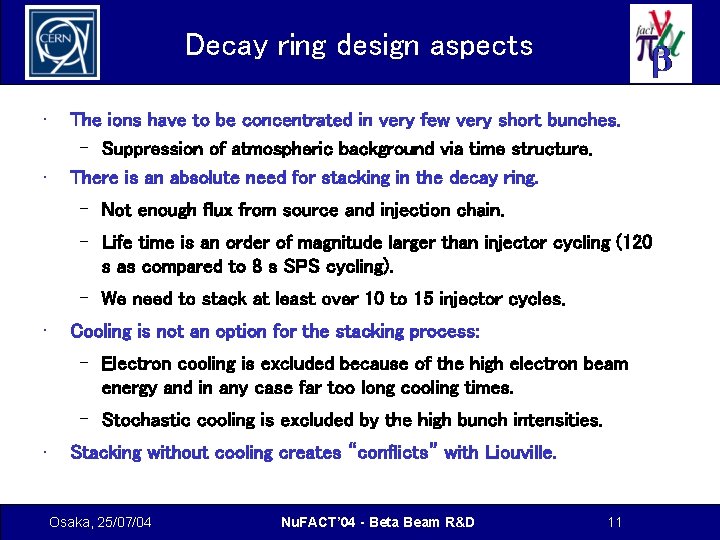 Decay ring design aspects • • The ions have to be concentrated in very