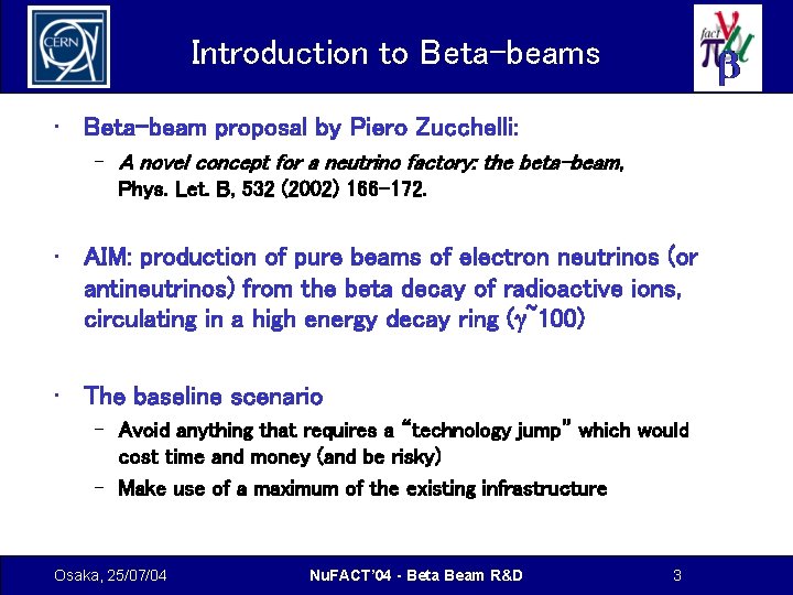Introduction to Beta-beams • Beta-beam proposal by Piero Zucchelli: – A novel concept for