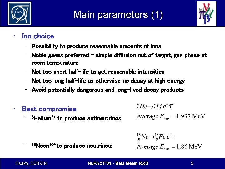 Main parameters (1) • Ion choice – Possibility to produce reasonable amounts of ions