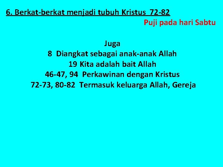 6. Berkat-berkat menjadi tubuh Kristus 72 -82 Puji pada hari Sabtu Juga 8 Diangkat