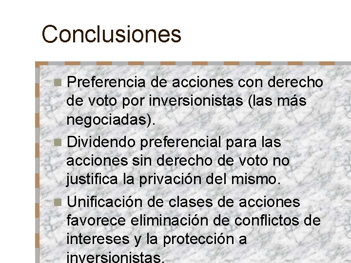 Conclusiones n Preferencia de acciones con derecho de voto por inversionistas (las más negociadas).