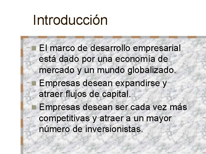 Introducción n El marco de desarrollo empresarial está dado por una economía de mercado