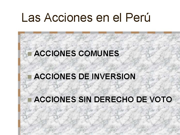 Las Acciones en el Perú n ACCIONES COMUNES n ACCIONES DE INVERSION n ACCIONES