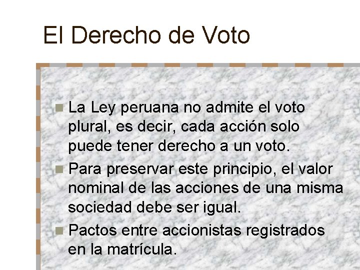 El Derecho de Voto n La Ley peruana no admite el voto plural, es