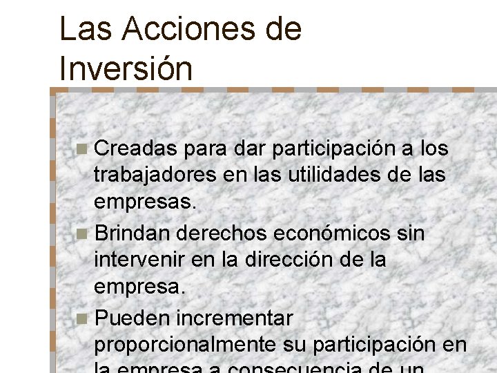 Las Acciones de Inversión n Creadas para dar participación a los trabajadores en las