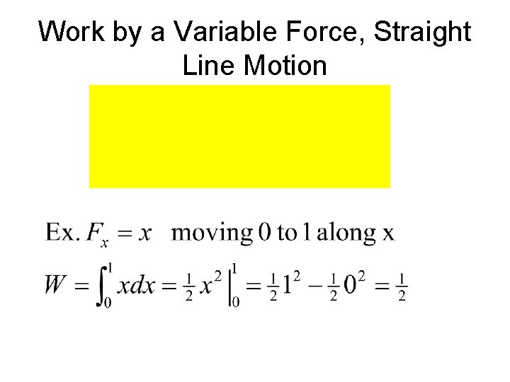 Work by a Variable Force, Straight Line Motion 