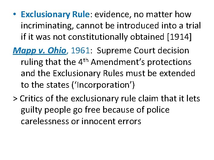  • Exclusionary Rule: evidence, no matter how incriminating, cannot be introduced into a