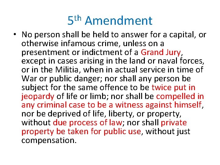 5 th Amendment • No person shall be held to answer for a capital,