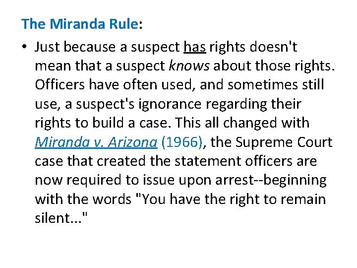 The Miranda Rule: • Just because a suspect has rights doesn't mean that a