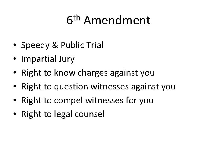 6 th Amendment • • • Speedy & Public Trial Impartial Jury Right to