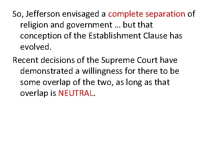 So, Jefferson envisaged a complete separation of religion and government … but that conception