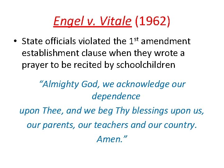 Engel v. Vitale (1962) • State officials violated the 1 st amendment establishment clause