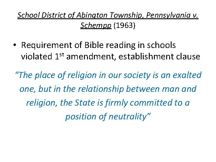 School District of Abington Township, Pennsylvania v. Schempp (1963) • Requirement of Bible reading