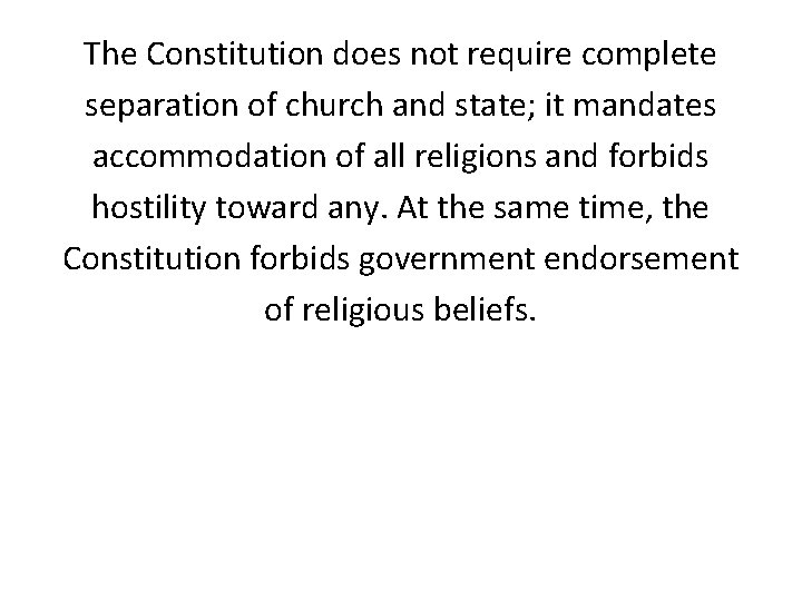 The Constitution does not require complete separation of church and state; it mandates accommodation