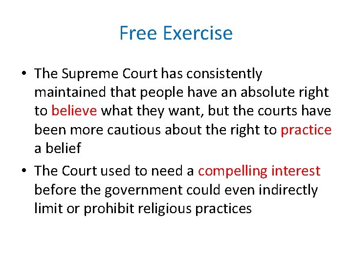 Free Exercise • The Supreme Court has consistently maintained that people have an absolute