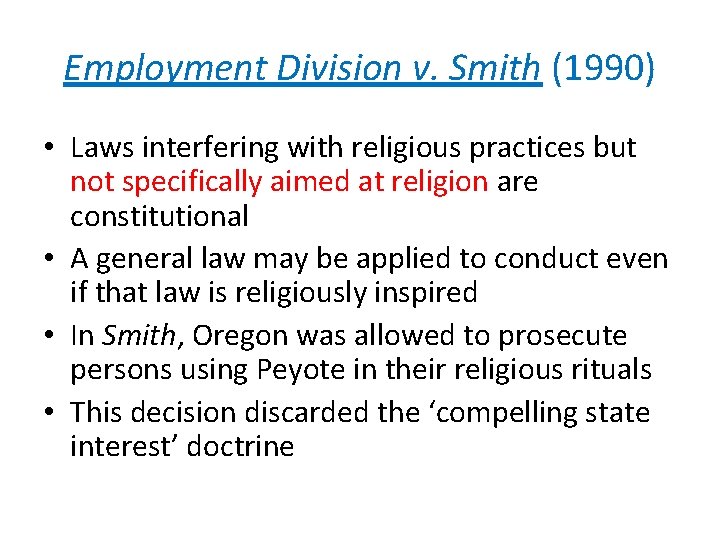 Employment Division v. Smith (1990) • Laws interfering with religious practices but not specifically