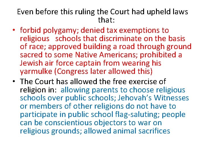 Even before this ruling the Court had upheld laws that: • forbid polygamy; denied